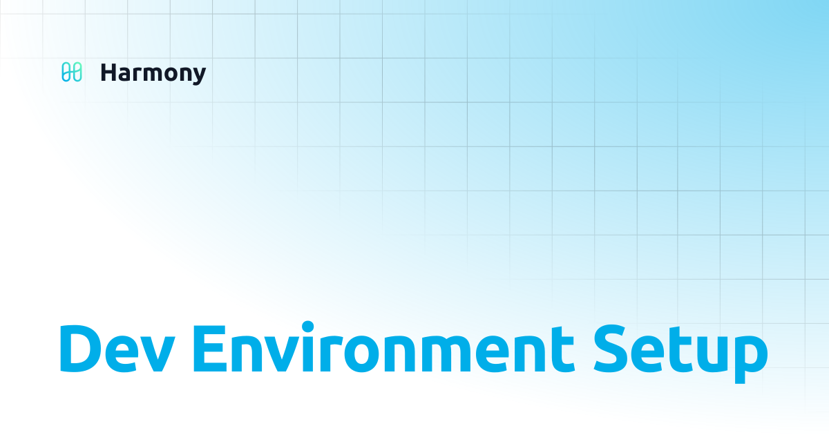 Dev Environment Setup | Harmony